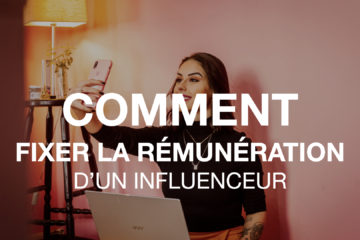 comment fixer la rémunération d'un influenceur